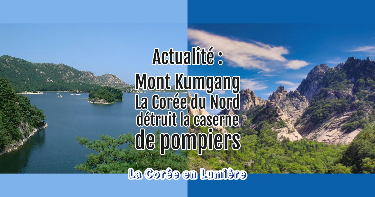 Mont Kumgang, la Corée du Nord détruit la caserne de pompiers