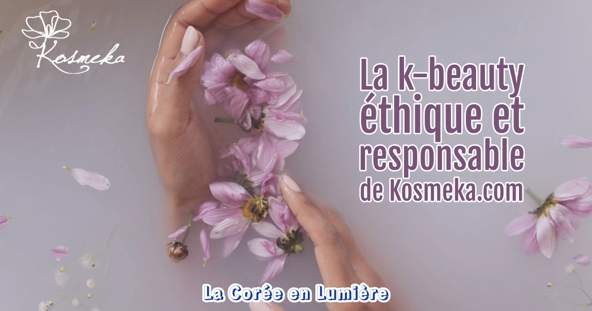 La k-beauty éthique et responsable de Kosmeka.