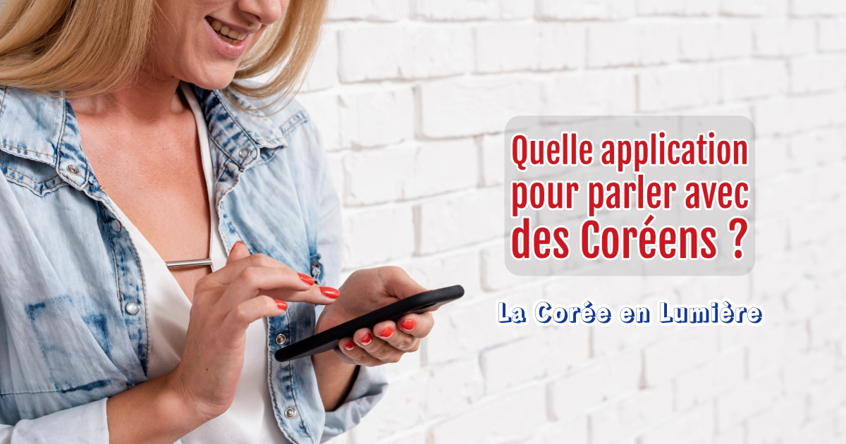 Quelle application pour parler avec des Coréens ?