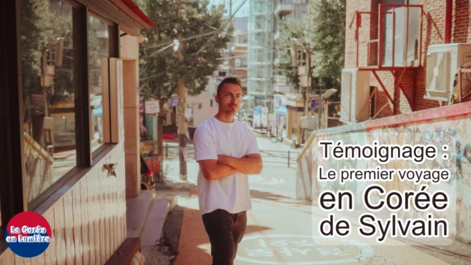 Témoignage premier voyage en Corée de Sylvain